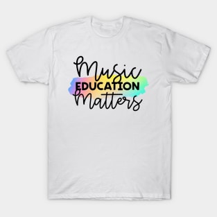 Music Education Matters T-Shirt